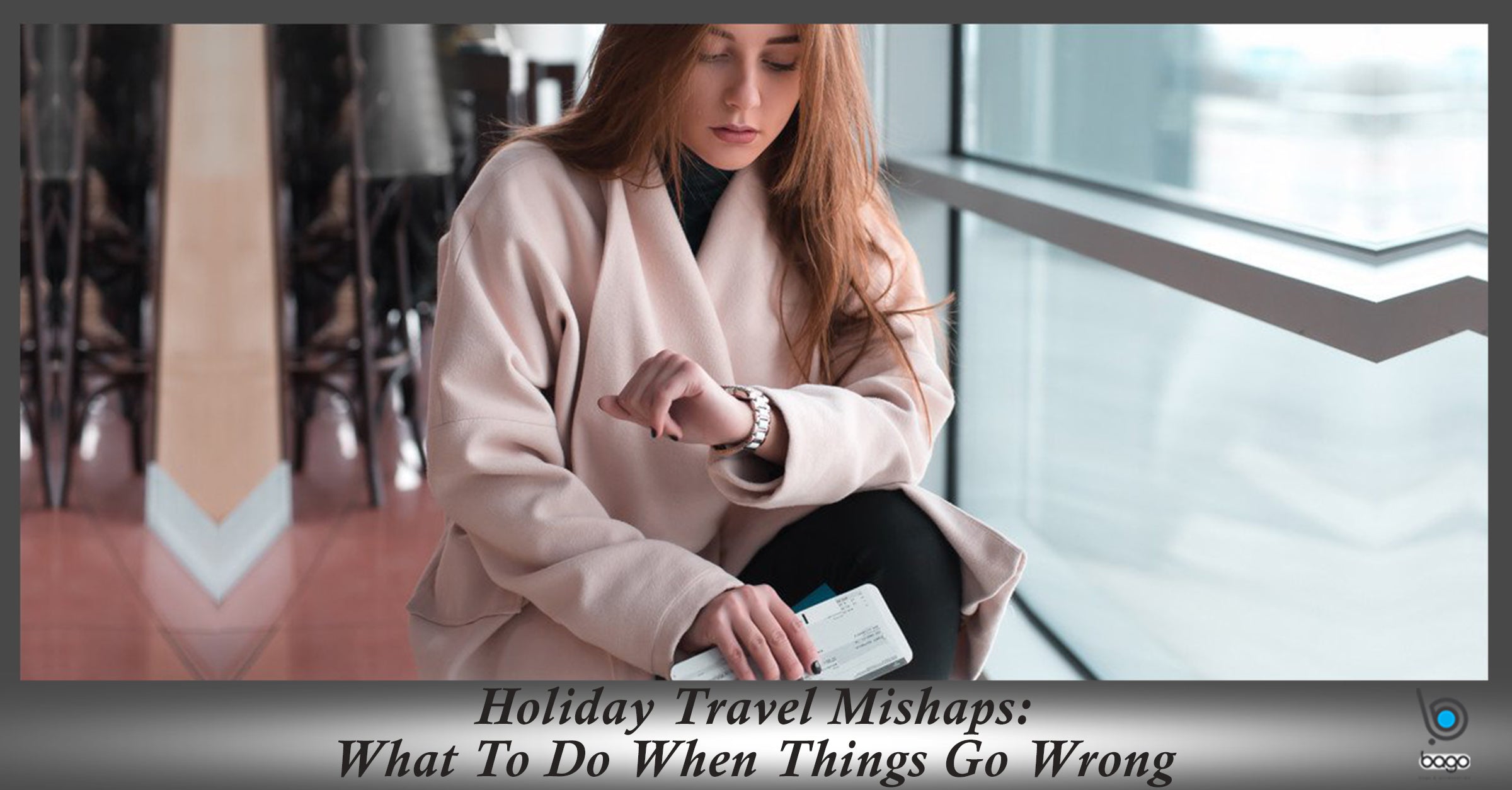 Holiday Travel Mishaps: What To Do When Things Go Wrong