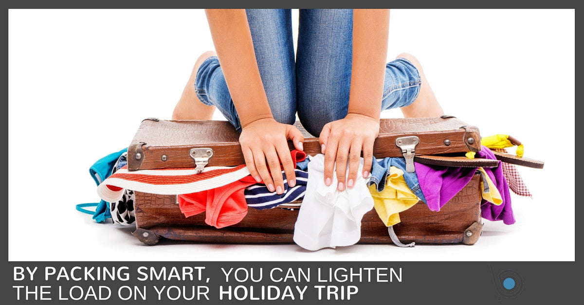 Smart Packing Tips to Lighten the Load on Your Holiday Trip