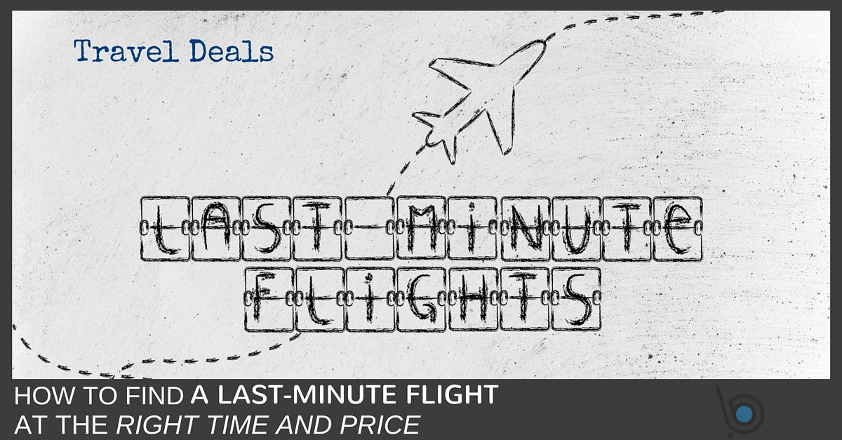 How To Find Last Minute Travel Deals