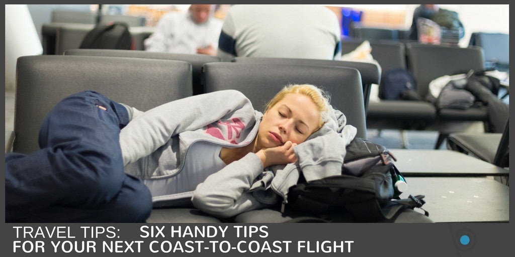 Six Handy Tips for Your Next Coast-to-Coast Flight