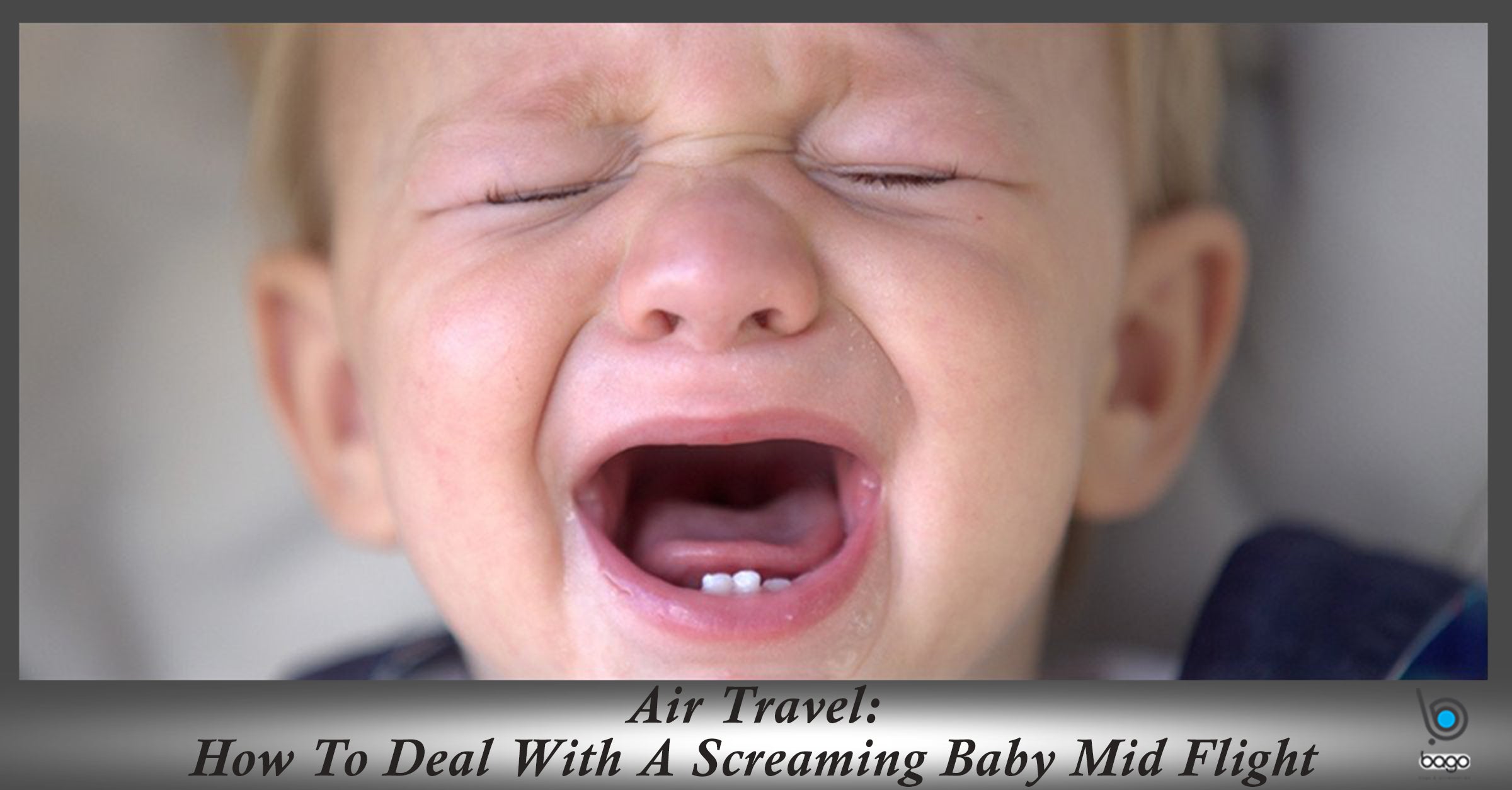 Air Travel- How To Deal with A Screaming Baby Mid Flight