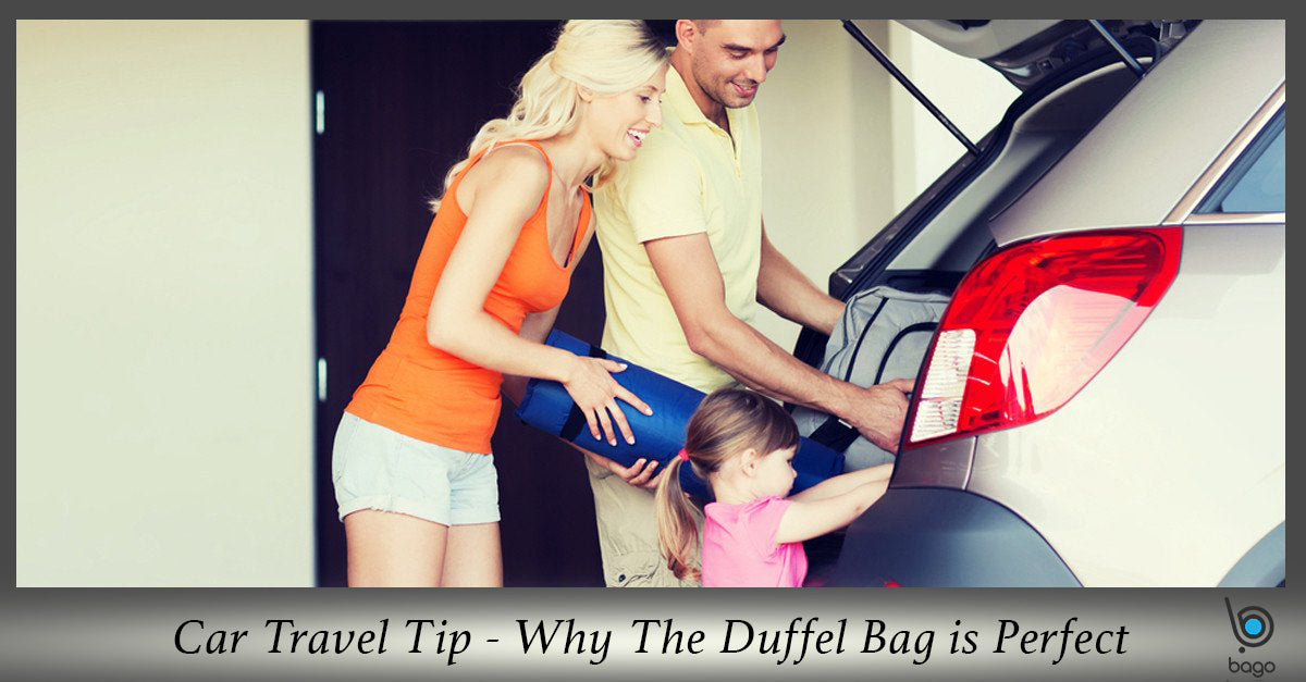 Car Travel Tip - Why The Duffel Bag Is Perfect