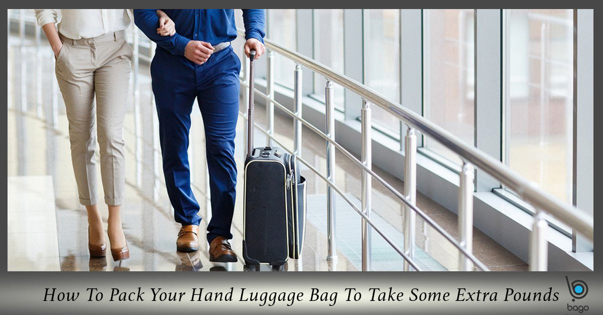 How To Pack Your Hand Luggage Bag To Take Some Extra Pounds