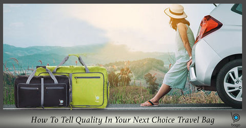 How To Tell Quality In Your Next Choice Of Travel Bag
