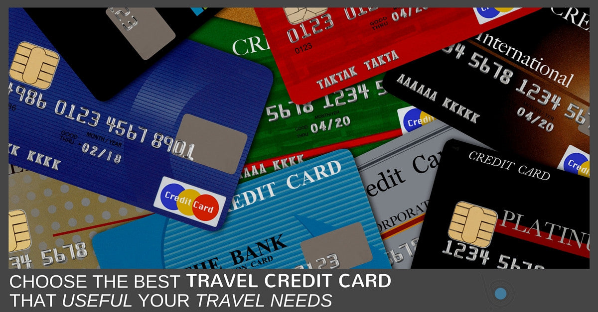 How To Choose The Right Travel Credit Card